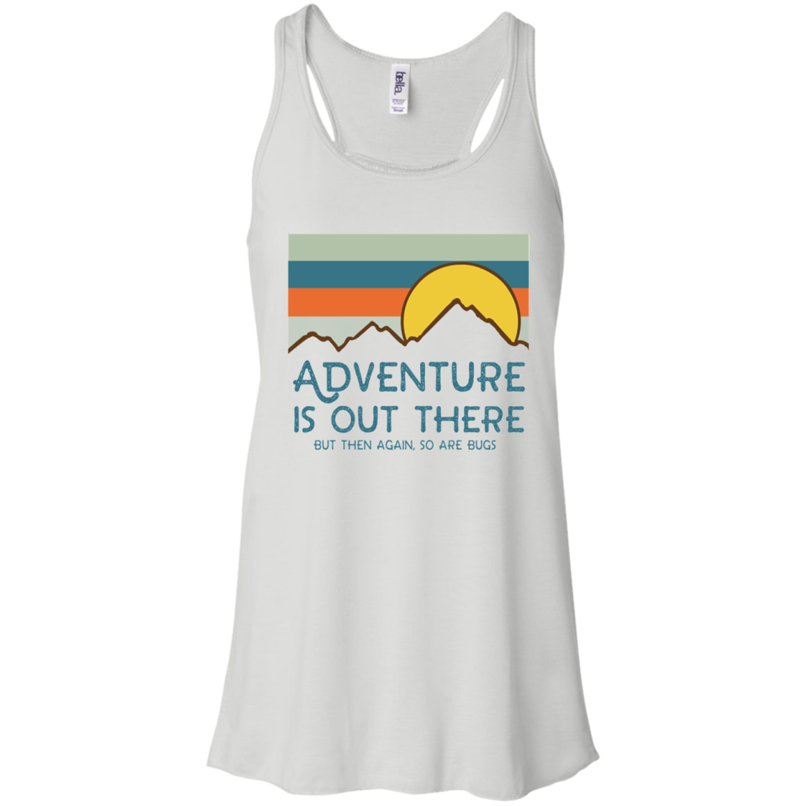 Check Out This Awesome Adventure Is Out There But Then Again So Are Bugs Shirt Flowy Racer