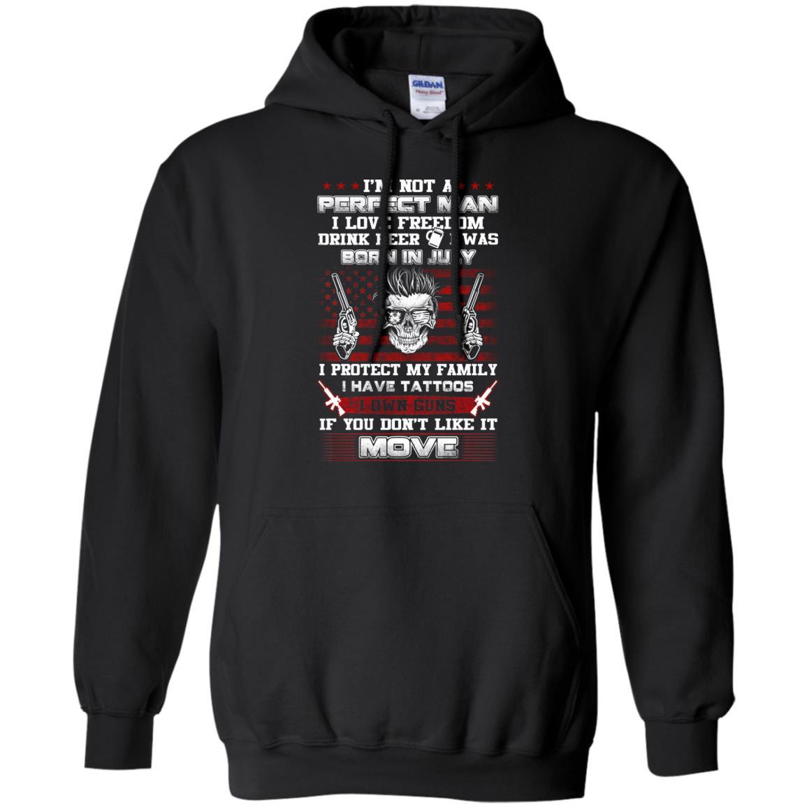 Shirt Iâ™m Not A Perfect Man I Love Freedom I Drink Beer I Was Born In July Own Guns Sh