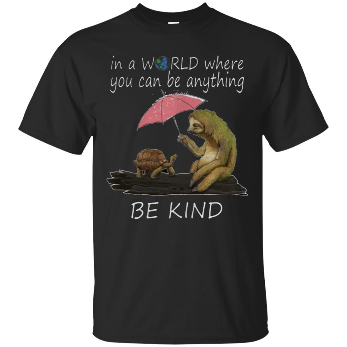 Buy Sloth And Turtle In A World Where You Can Be Anything Be Kind Shirt