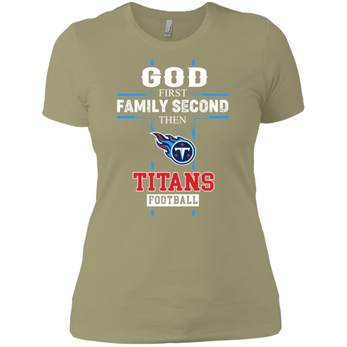 For Fun God First Family Second Then Tennessee Titans Football T Shirt