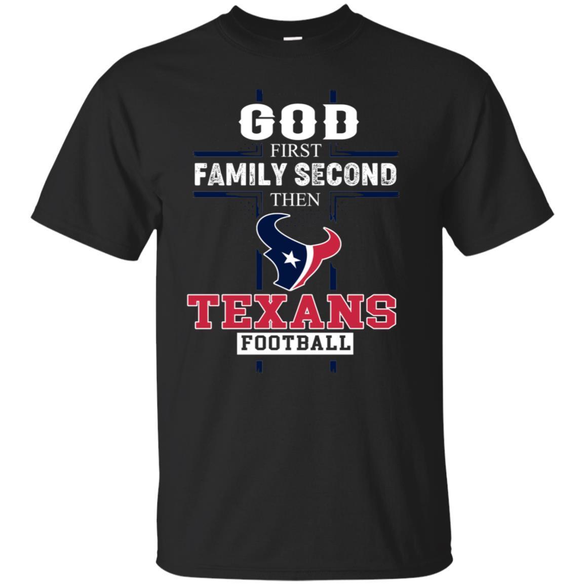 Shirt Nice Shirt God First Family Second Then Houston Texans Football Classic T-shirt