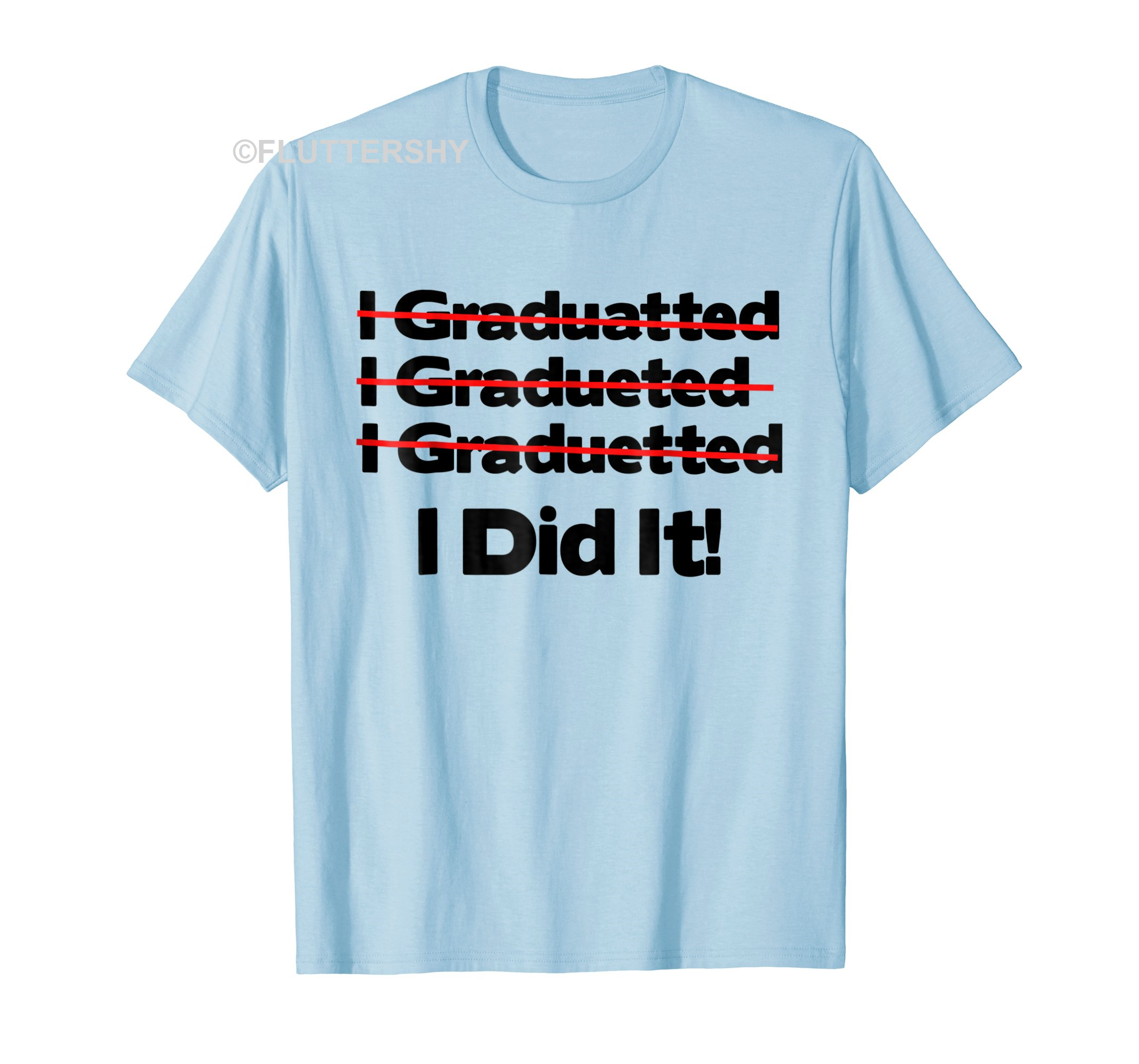 Fantastic Get Here I Graduated I Did It Funny Graduation Gift Shirt