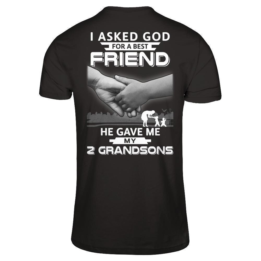 Stupendous I Asked God For A Best Friend He Gave Me My Two Grandsons Shirts