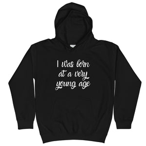 I Was Born At A Very Young Age Kids Hoodie Choose Amor