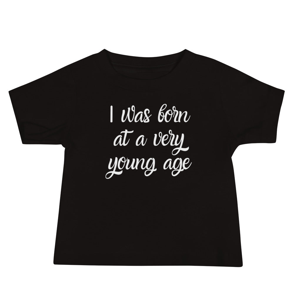 I Was Born At A Very Young Age Baby Tee Choose Amor