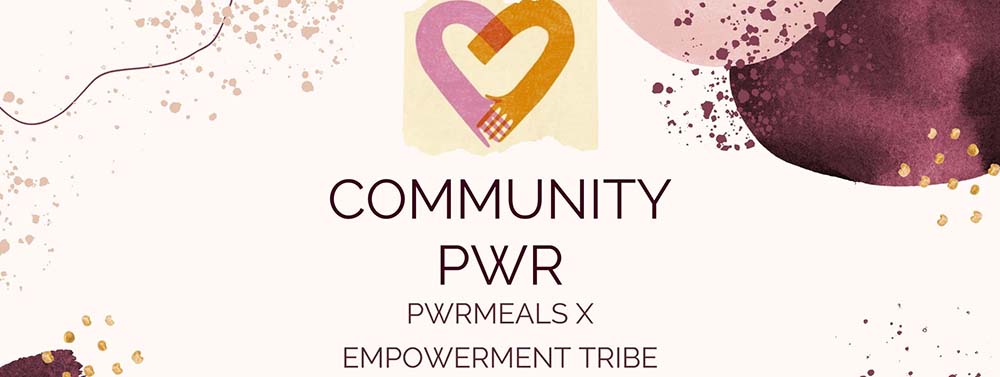 Empowerment Tribe x Pwrmeals