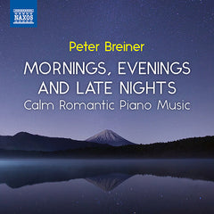 Mornings, Evenings and Late Nights - Calm Romantic Piano Music, Vol. 3