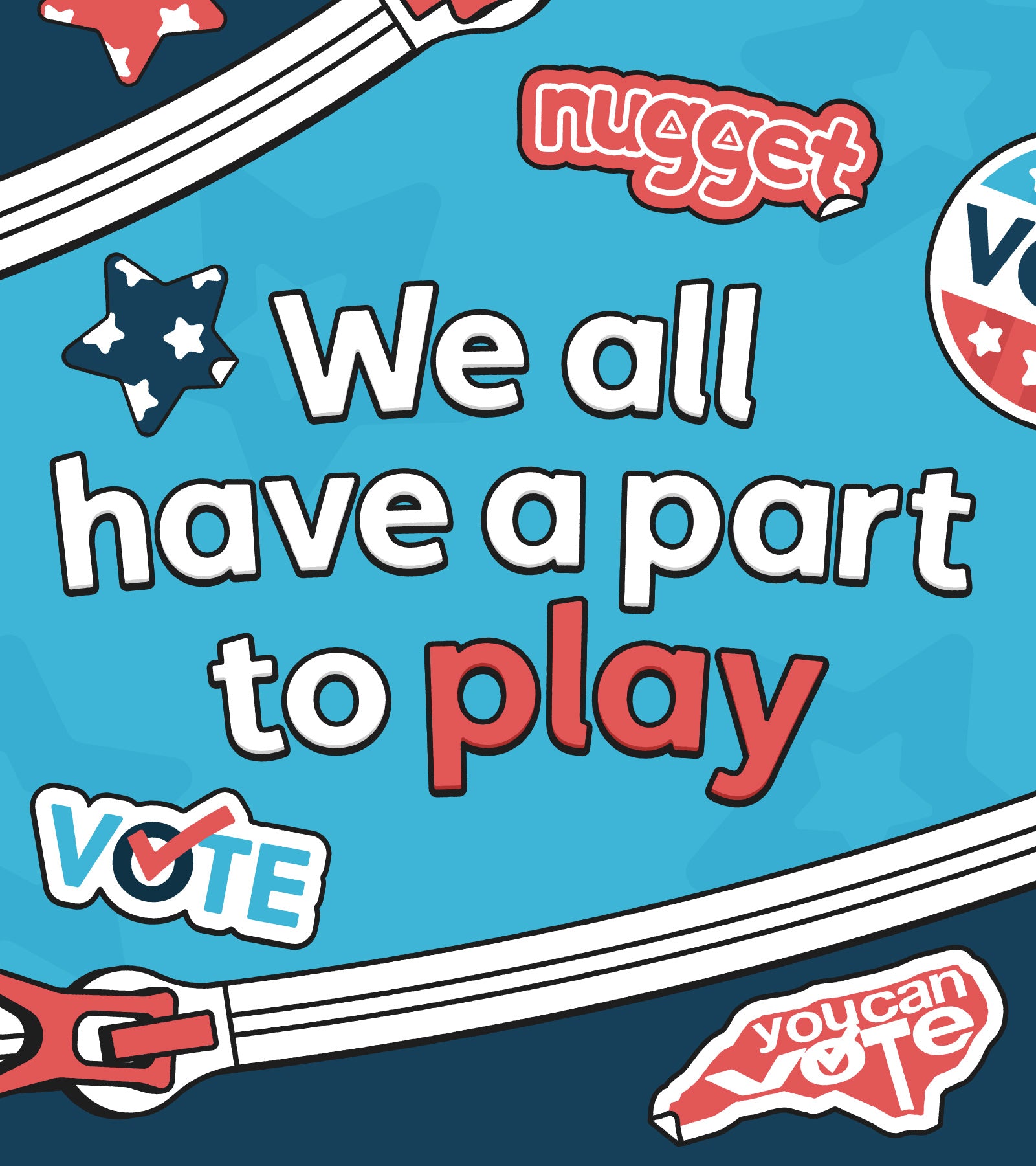 We all have a part to play! Nugget logo, You Can vote logo