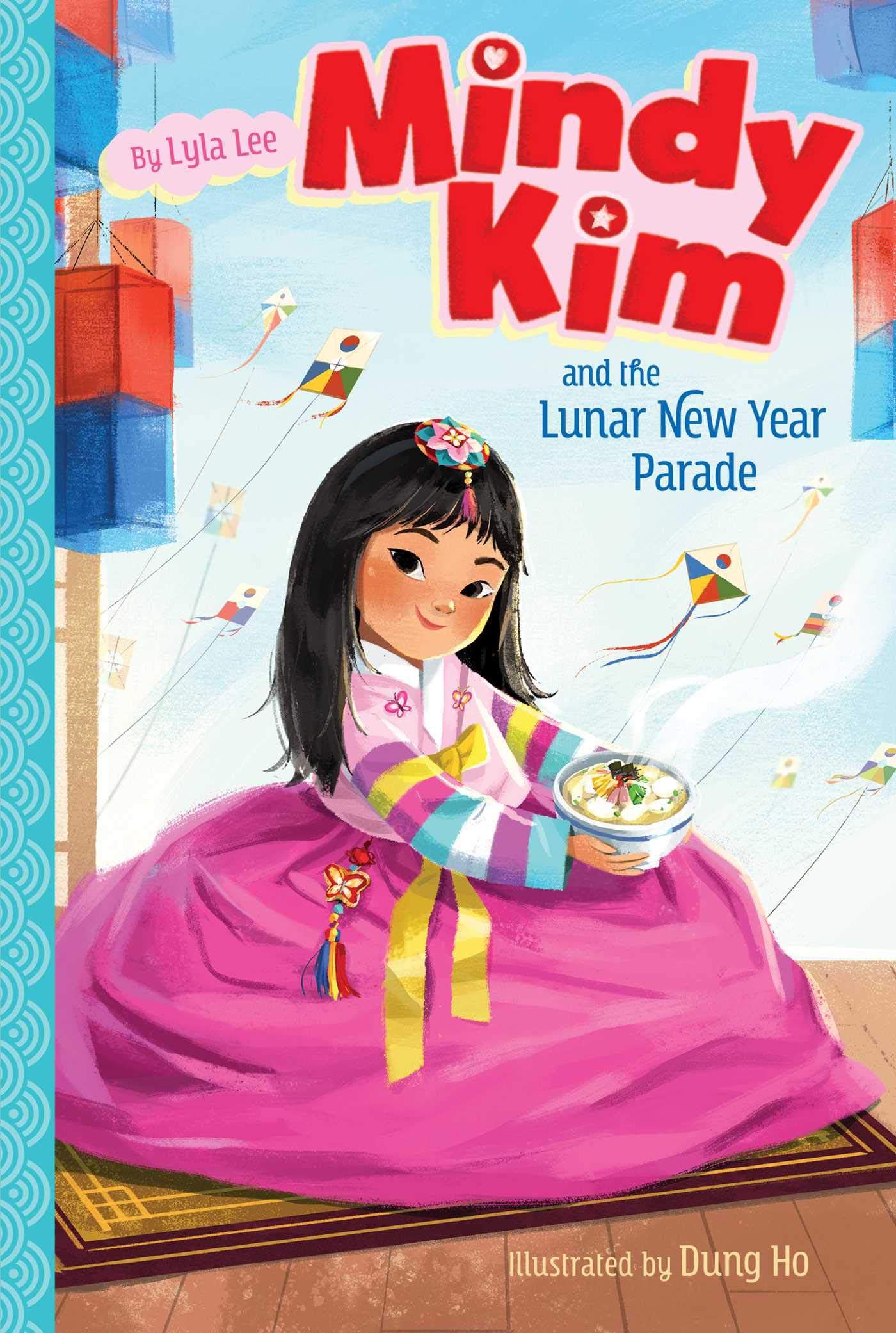 Book cover for "Mindy Kim and the Lunar New year Parade." A child holds a bowl of food while wearing a beautiful hanbok; kites fly in the sky in the background.