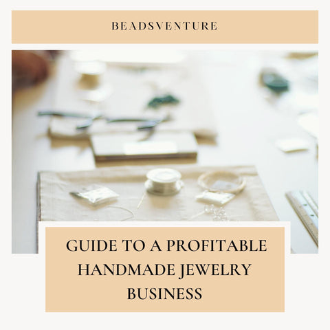  Guide to a Profitable Handmade Jewelry Business