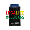 Legalize Mulligans Koozie