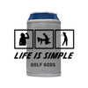 Life Is Simple Koozie