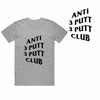 Anti 3 Putt 3 Putt Club T-Shirt