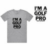 I'm a Golf Pro T-Shirt