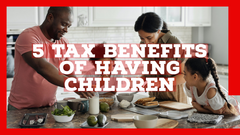 5 Tax Benefits of Having Kids