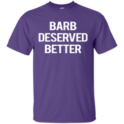 Barb Deserved Better Shirt