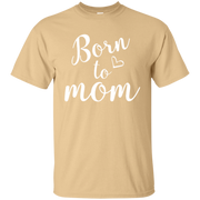 Born To Mom Shirt