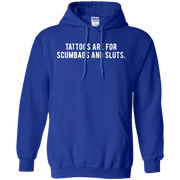 Tattoos Are For Scumbags Hoodie