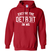 Excuse The Detroit In Me Hoodie