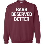 Barb Deserved Better Sweatshirt