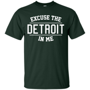 Excuse The Detroit In Me Shirt