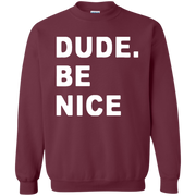 Dude Be Nice Sweatshirt