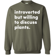 Introverted But Willing To Discuss Plants Sweatshirt