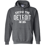 Excuse The Detroit In Me Hoodie