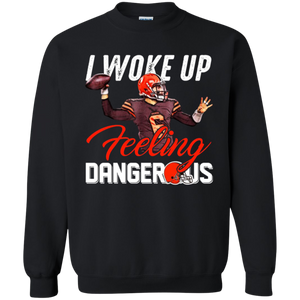 Woke Up Feeling Dangerous Sweatshirt