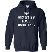 My Anxieties Have Anxieties Hoodie