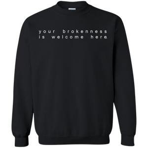 Your Brokenness Is Welcome Here Sweatshirt