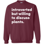 Introverted But Willing To Discuss Plants Sweatshirt