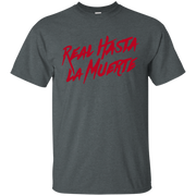 Real Hasta La Muerte Shirt