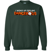 I Woke Up Feeling Dangerous Sweatshirt