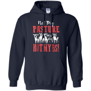 Not My Pasture Not My BS Hoodie