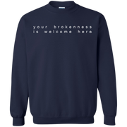 Your Brokenness Is Welcome Here Sweatshirt