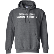 Tattoos Are For Scumbags Hoodie