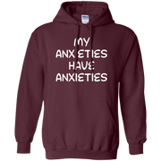 My Anxieties Have Anxieties Hoodie