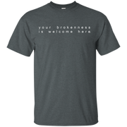 Your Brokenness Is Welcome Here Shirt