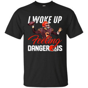 Woke Up Feeling Dangerous Shirt