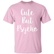 Cute But Psycho Shirt