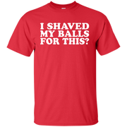 I Shaved My Balls For This Shirt