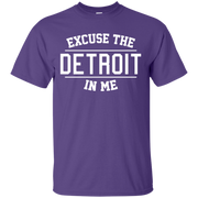 Excuse The Detroit In Me Shirt