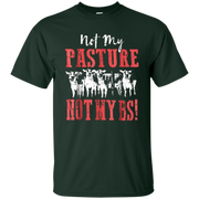 Not My Pasture Not My BS T Shirt