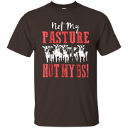 Not My Pasture Not My BS T Shirt