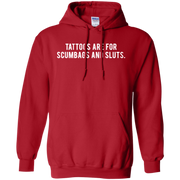 Tattoos Are For Scumbags Hoodie