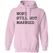 Nope Still Not Married Hoodie Light