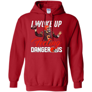 Woke Up Feeling Dangerous Hoodie