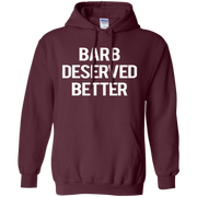 Barb Deserved Better Hoodie