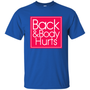 Back And Body Hurts Shirt